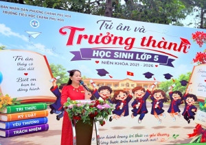 TRƯỜNG TIỂU HỌC CHÁNH PHÚ HÒA TỔ CHỨC  LỄ TRI ÂN VÀ TRƯỞNG THÀNH CHO HỌC SINH LỚP 5  NIÊN KHÓA  2021 – 2026